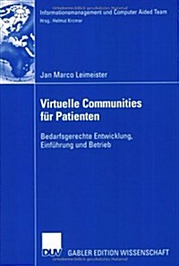 Virtuelle Communities F? Patienten: Bedarfsgerechte Entwicklung, Einf?rung Und Betrieb (Paperback, 2005)