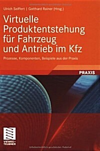 Virtuelle Produktentstehung F? Fahrzeug Und Antrieb Im Kfz: Prozesse, Komponenten, Beispiele Aus Der Praxis (Hardcover, 2008)