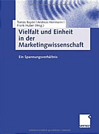 Vielfalt Und Einheit in Der Marketingwissenschaft: Ein Spannungsverh?tnis (Hardcover, 2007)