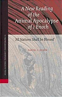 A New Reading of the Animal Apocalypse of 1 Enoch: all Nations Shall Be Blessed (Hardcover)