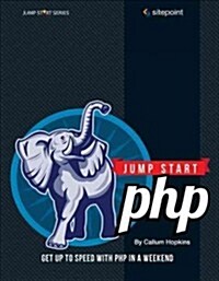 Jump Start PHP: Get Up to Speed with PHP in a Weekend (Paperback)