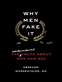 Why Men Fake It: The Totally Unexpected Truth about Men and Sex (Audio CD)