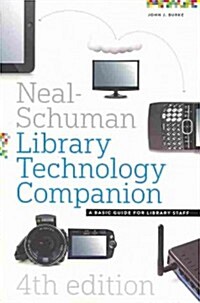 The Neal-Schuman Library Technology Companion, Fourth Edition: A Basic Guide for Library Staff (Paperback, 4, Revised)