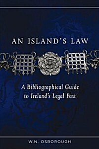 An Islands Law: A Bibliographical Guide to Irelands Legal Past (Hardcover, Revised)