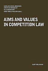 Aims and Values in Competition Law (Paperback)