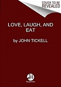 Love, Laugh, and Eat: And Other Secrets of Longevity from the Healthiest People on Earth (Hardcover)