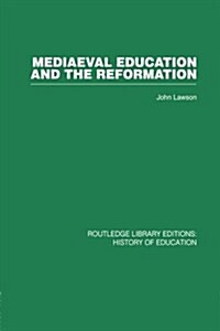 Mediaeval Education and the Reformation (Paperback)