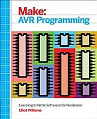Avr Programming: Learning to Write Software for Hardware (Paperback)