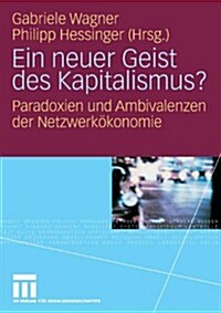Ein Neuer Geist Des Kapitalismus?: Paradoxien Und Ambivalenzen Der Netzwerk?onomie (Paperback, 2008)
