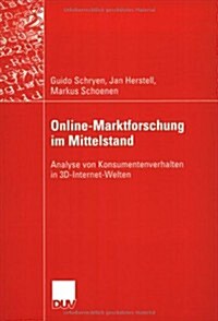 Online-Marktforschung Im Mittelstand : Analyse Von Konsumentenverhalten in 3D-Internet-Welten (Paperback)