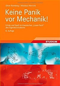 Keine Panik VOR Mechanik!: Erfolg Und Spa Im Klassischen Loser-Fach Des Ingenieurstudiums (Paperback, 8, 8., Uberarb. Au)