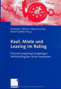 Kauf, Miete Und Leasing Im Rating: Finanzierungswege Langlebiger Wirtschaftsg?er Sicher Beurteilen (Paperback, 2008)