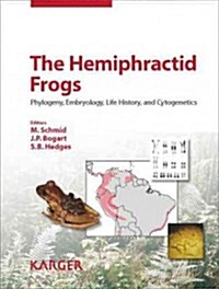 Hemiphractid Frogs: Phylogeny, Embryology, Life History, and Cytogenetics (Hardcover)