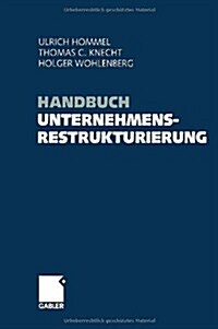 Handbuch Unternehmensrestrukturierung: Grundlagen - Konzepte - Manahmen (Hardcover, 2006)