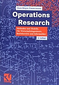 Operations Research: Methoden Und Modelle. F? Wirtschaftsingenieure, Betriebswirte, Informatiker (Paperback, 2, 2., Aktual. Auf)