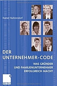 Der Unternehmer-Code: Was Gr?der Und Familienunternehmer Erfolgreich Macht (Paperback, 2008)