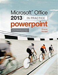 Microsoft Office PowerPoint 2013 Complete: In Practice (Spiral)