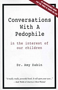 Conversations with a Pedophile: In the Interest of Our Children (Paperback)