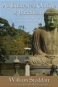 An Illustrated Outline of Buddhism: The Essentials of Buddhist Spirituality (Paperback)