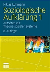 Soziologische Aufklarung 1: Aufsatze Zur Theorie Sozialer Systeme (Paperback, 8, 8. Aufl. 2009)