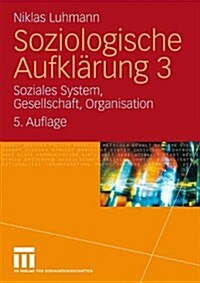 Soziologische Aufklarung 3: Soziales System, Gesellschaft, Organisation (Paperback, 5, 5. Aufl. 2009)