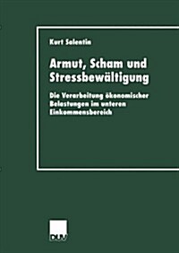 Armut, Scham Und Stressbew?tigung: Die Verarbeitung ?onomischer Belastungen Im Unteren Einkommensbereich (Paperback, 2002)