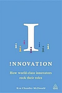 Innovation : How Innovators Think, Act and Change Our World (Paperback)