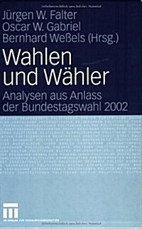 Wahlen Und W?ler: Analysen Aus Anlass Der Bundestagswahl 2002 (Paperback, 2005)