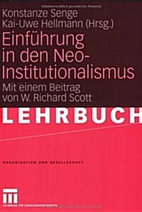 Einf?rung in Den Neo-Institutionalismus: Mit Einem Beitrag Von W. Richard Scott (Paperback, 2006)