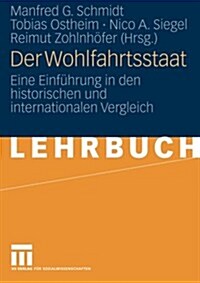 Der Wohlfahrtsstaat: Eine Einf?rung in Den Historischen Und Internationalen Vergleich (Paperback, 2007)