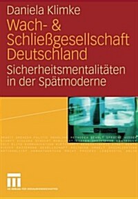 Wach- & Schlie?esellschaft Deutschland: Sicherheitsmentalit?en Der Sp?moderne (Paperback, 2008)