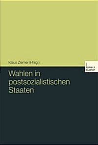 Wahlen in Postsozialistischen Staaten (Paperback)