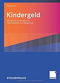 Kindergeld: Steuerliches Kindergeld Mit Praxishinweisen Zur Anlage Kind (Paperback, 2007)