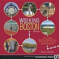 Walking Boston: 34 Tours Through Beantowns Cobblestone Streets, Historic Districts, Ivory Towers, and Bustling Waterfront (Paperback, 2)