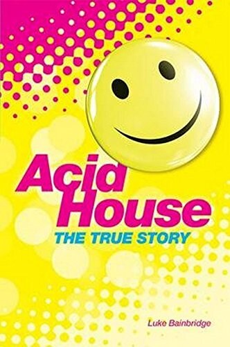 Acid House: The True Story (Paperback)