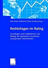 Rechtsfragen Im Rating: Grundlagen Und Implikationen Von Ratings Fur Agenturen, Investoren Und Geratete Unternehmen (Hardcover, 2005)