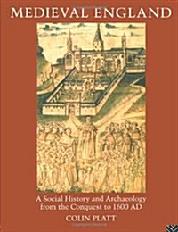 Medieval England : A Social History and Archaeology from the Conquest to 1600 AD (Paperback, 2 ed)