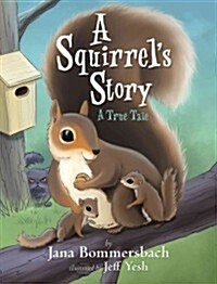A Squirrels Story: A True Tale (Paperback)
