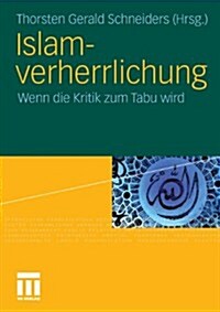 Islamverherrlichung: Wenn Die Kritik Zum Tabu Wird (Paperback, 2010)