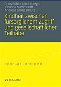 Kindheit Zwischen F?sorglichem Zugriff Und Gesellschaftlicher Teilhabe (Paperback, 2010)