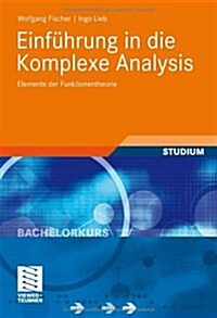 Einf?rung in Die Komplexe Analysis: Elemente Der Funktionentheorie (Paperback, 2010)