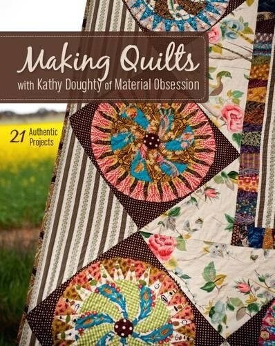 Making Quilts with Kathy Doughty of Material Obsession-Print-On-Demand-Edition: 21 Authentic Projects [With Pattern(s)] [With Pattern(s)] (Paperback)