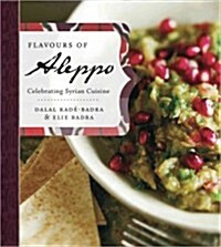 Flavours of Aleppo: Celebrating Syrian Cuisine (Paperback)
