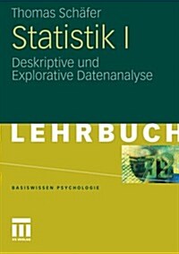 Statistik I: Deskriptive Und Explorative Datenanalyse (Paperback, 2010)