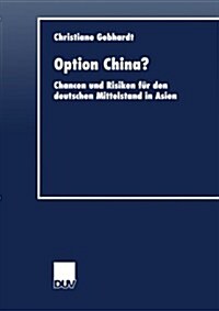 Option China?: Chancen Und Risiken F? Den Deutschen Mittelstand in Asien (Paperback, 2000)