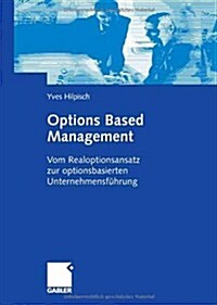 Options Based Management: Vom Realoptionsansatz Zur Optionsbasierten Unternehmensf?rung (Hardcover, 2006)