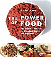 The Power of Food: 100 Essential Recipes for Abundant Health and Happiness (Paperback)