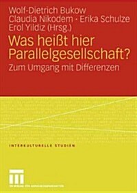 Was Hei? Hier Parallelgesellschaft?: Zum Umgang Mit Differenzen (Paperback, 2007)