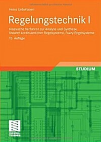 Regelungstechnik I: Klassische Verfahren Zur Analyse Und Synthese Linearer Kontinuierlicher Regelsysteme, Fuzzy-Regelsysteme (Paperback, 15, 15., Uberarb. U)