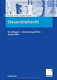 Steuerstrafrecht: Grundlagen - Anwendungsfelder - Musterf?le (Paperback, 2009)